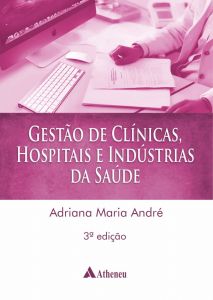 Gestão de Clínicas, Hospitais e Indústrias da Saúde 3ª Edição